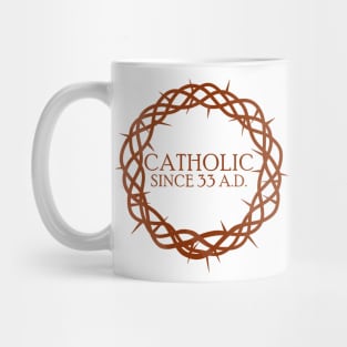 Catholic since 33 A.D. Mug